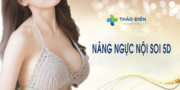 Nâng ngực nội soi 5D