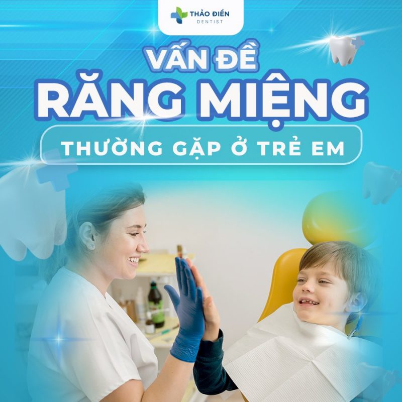 Vấn Đề Răng Miệng Thường Gặp Ở Trẻ Em 