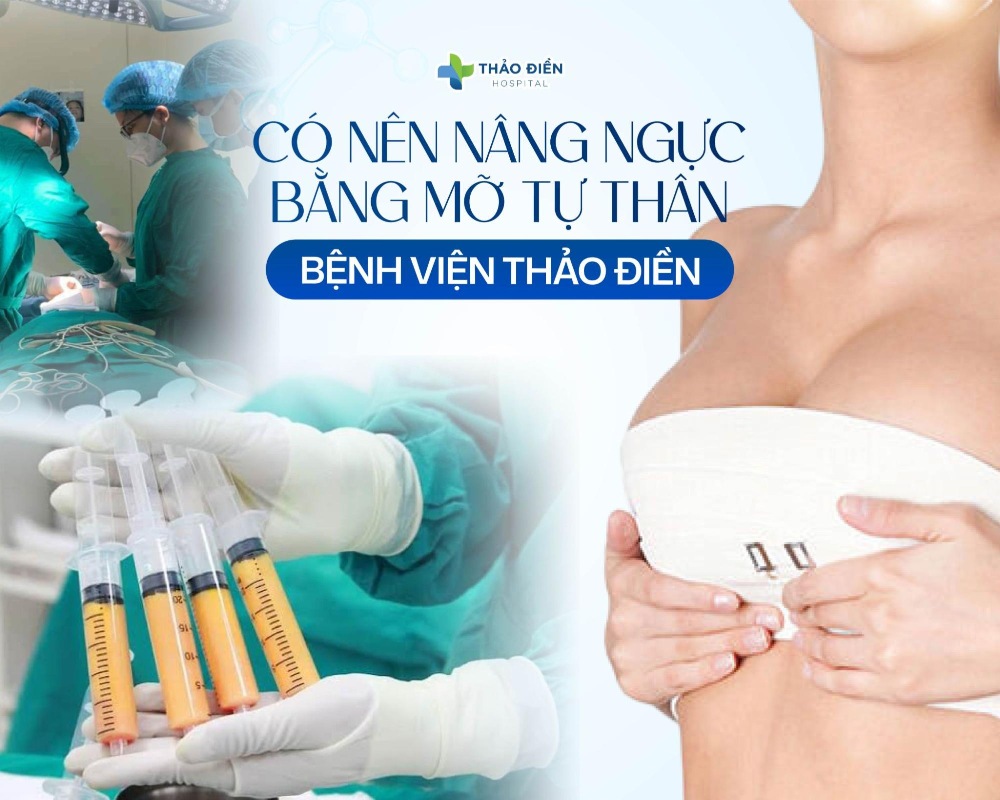 Nâng ngực bằng mỡ tự thân Bệnh viện Thảo Điền: Quy trình chuẩn Âu