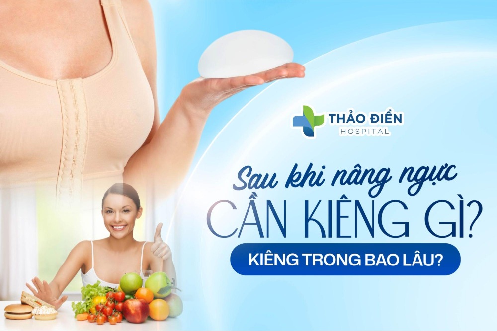 Sau khi nâng ngực cần kiêng gì, kiêng trong bao lâu?